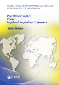 OECD — Global forum on transparency and exchange of information for tax purposes peer reviews. Saudi Arabia 2014 : phase 1: legal and regulatory framework.