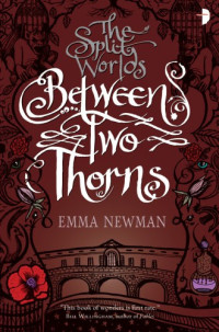 Emma Newman — Between Two Thorns