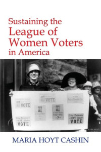 Maria Hoyt Cashin — Sustaining the League of Women Voters in America