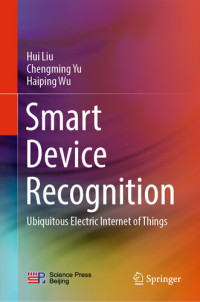 Hui Liu, Chengming Yu, Haiping Wu — Smart Device Recognition: Ubiquitous Electric Internet of Things