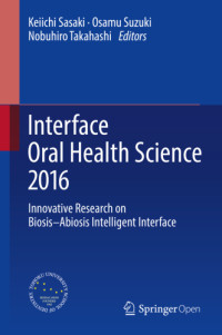 Keiichi Sasaki, Osamu Suzuki;Nobuhiro Takahashi — Interface Oral Health Science 2016