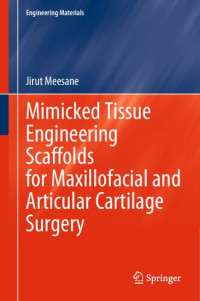 Jirut Meesane — Mimicked Tissue Engineering Scaffolds for Maxillofacial and Articular Cartilage Surgery