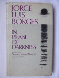 Jorge Luis Borges — In Praise of Darkness (English and Spanish Edition)