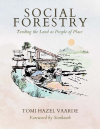 Tomi Hazel Vaarde — Social Forestry: Tending the Land as People of Place