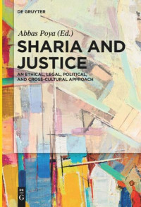 Abbas Poya (editor) — Sharia and Justice: An Ethical, Legal, Political, and Cross-cultural Approach