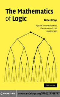 Kaye L. — Mathematics of Logic: A Guide to Completeness Theorems and Their Applications