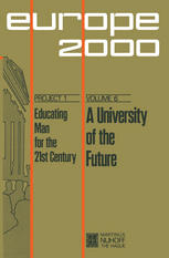 Dieter Berstecher, Jacques Drèze, Gabriel Fragnière, Yves Guyot, Collette Hambye, Ignace Hecquet, Jean Jadot, Jean Ladrière, Nicholas Rouche (auth.) — A University of the Future