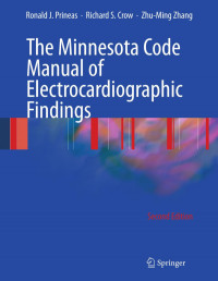 Ronald J. Prineas MB, BS, PhD, Richard S. Crow MD, Zhu-Ming Zhang MD (auth.) — The Minnesota Code Manual of Electrocardiographic Findings