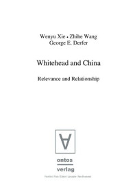 Wenyu Xie; Zhihe Wang; George E. Derfer — Whitehead and China: Relevance and Relationships