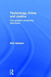 Michael McGuire — Technology, Crime and Justice: The Question Concerning Technomia