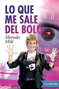 Mercedes Milá — Lo que me sale del bolo