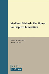 Bernard H. Mehlman — Medieval Midrash (Brill Reference Library of Judaism, 52)