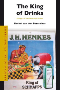 Bersselaar, D. van den — The King of Drinks (African Social Studies Series)