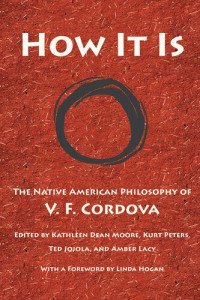 V. F. Cordova — How It Is: The Native American Philosophy of V. F. Cordova