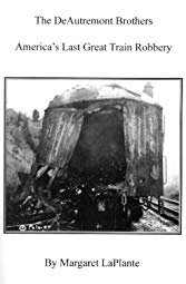 Margaret LaPlante (Author) — The DeAutremont Brothers: America's Last Great Train Robbery