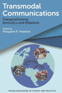 Margaret R. Hawkins (editor) — Transmodal Communications: Transpositioning Semiotics and Relations