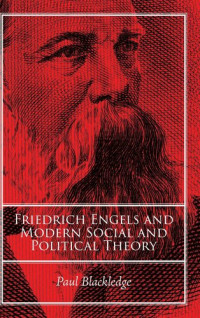 Paul Blackledge — Friedrich Engels and Modern Social and Political Theory