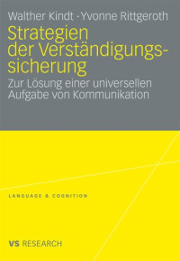 Walther Kindt, Yvonne Rittgeroth — Strategien der Verständigungssicherung: Zur Lösung einer universellen Aufgabe von Kommunikation
