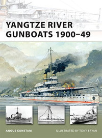 Angus Konstam, Tony Bryan (Illustrator) — Yangtze River Gunboats 1900–49