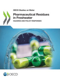 Oecd — Pharmaceutical Residues in Freshwater: Hazards and Policy Responses