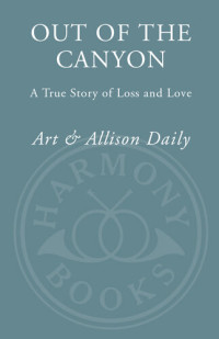 Art Daily; Allison Daily — Out of the Canyon: A True Story of Loss and Love