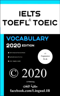 College Exam Preparation — IELTS, TOEFL, and TOEIC Vocabulary 2020 Second Edition: All Words That Will Help You Pass Speaking and Writing/Essay Parts of IELTS, TOEIC, and TOEFL Tests 2020-2022