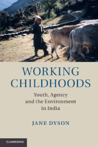 Jane Dyson — Working Childhoods: Youth, Agency and the Environment in India