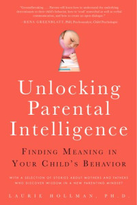 Laurie Hollman — Unlocking Parental Intelligence: Finding Meaning in Your Child's Behavior