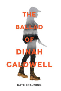 Kate Brauning — The Ballad of Dinah Caldwell