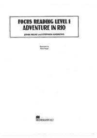 Milne John, Andrews Stephen. — Adventure in Rio (Focus Reading, level 1)