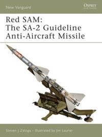 Steven J. Zaloga, Jim Laurier (Illustrator) — Red SAM: The SA-2 Guideline Anti-Aircraft Missile
