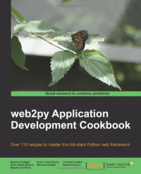 Pablo Martin Mulone, Alejandro Reingart, Richard Gordon, Massimo Di Pierro, Bruno Cezar Rocha, Michele Comitini, Jonathan Lundell, Thadeus Burgess — web2py Application Development Cookbook