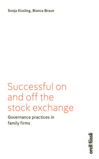 Bianca Braun; Sonja Kissling — Successful on and off the stock exchange: Governance practices in family firms