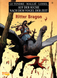 Le Tendre, mallié, Loisel — Auf der Suche nach dem Vogel der Zeit 08 - Ritter Bragon