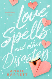 Angie Barrett — Love Spells and Other Disasters