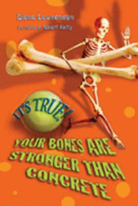 Diana Lawrenson, Geoff Kelly — It's True! - Your Bones Are Stronger Than Concrete