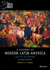 Teresa A. Meade — A History of Modern Latin America: 1800 to the Present