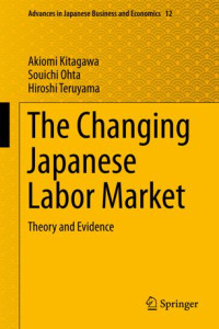 Akiomi Kitagawa, Souichi Ohta, Hiroshi Teruyama — The Changing Japanese Labor Market