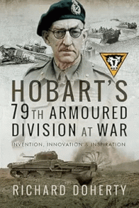 Richard Doherty — Hobart's 79th Armoured Division at War: Invention, Innovation & Inspiration