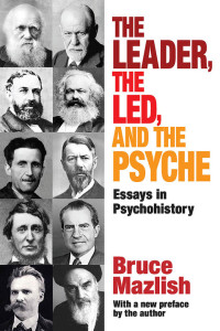 Bruce Mazlish — The Leader, the Led, and the Psyche