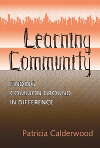 Patricia E. Calderwood — Learning community: finding common ground in difference