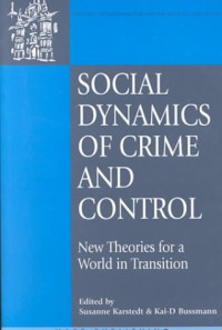 Susanne Karstedt, Kai-D Bussmann — Social Dynamics of Crime and Control: New Theories for a World in Transition (Onati International Series in Law and Society)