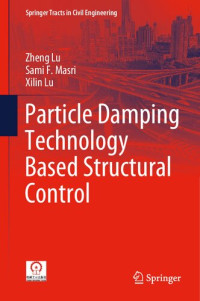 Zheng Lu; Sami F. Masri; Xilin Lu — Particle Damping Technology Based Structural Control