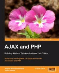 Bogdan Brinzarea-Iamandi, Cristian Darie, Audra Hendrix — AJAX and PHP: Building Modern Web Applications, Second Edition