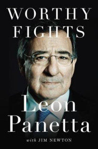 Leon Panetta — Worthy Fights: A Memoir of Leadership in War and Peace