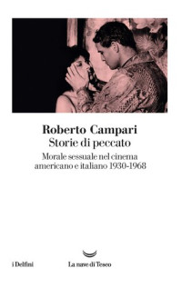 Roberto Campari — Storie di peccato. Morale sessuale nel cinema americano e italiano (1930-1968)