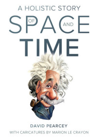 David Pearcey — A Holistic Story of Space and Time