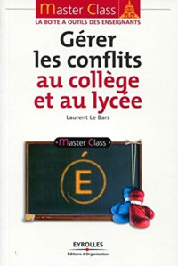 Laurent Le Bars — Gérer les conflits au collège et au lycée