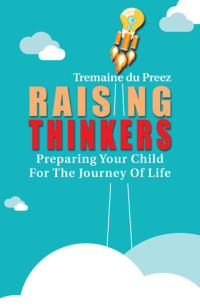 Tremaine Du Prez — Raising Thinkers: Preparing Your Child for the Journey of Life