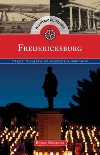 Randi Minetor; Globe Pequot Press, — Historical Tours Fredericksburg : Trace the Path of America's Heritage